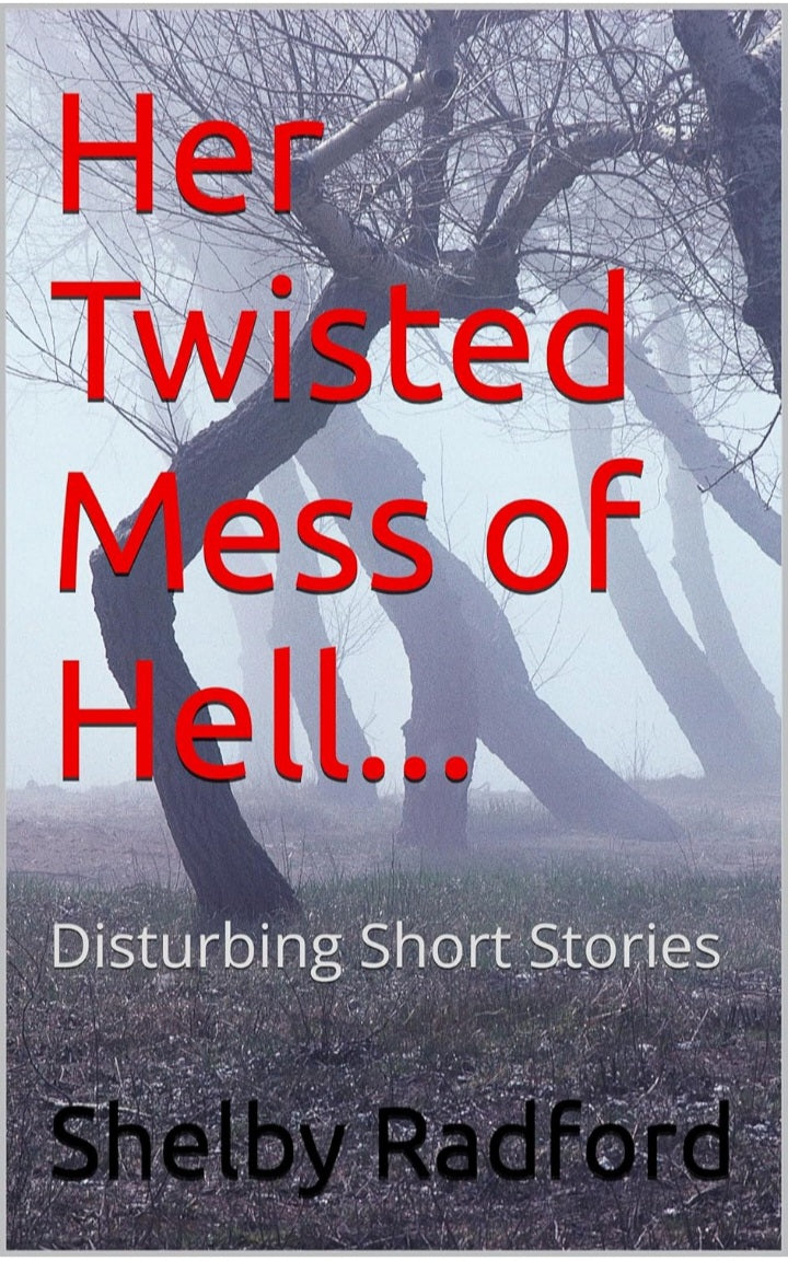 Her Twisted Mess of Hell... Disturbing Short Stories